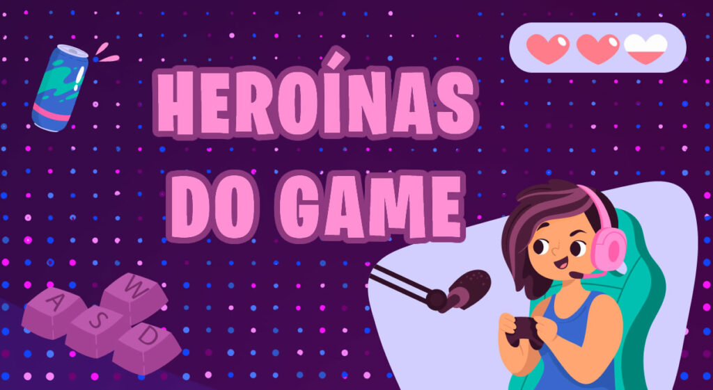 Heroínas do Game